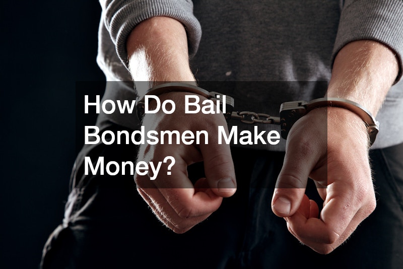 How Do Bail Bondsmen Make Money?
